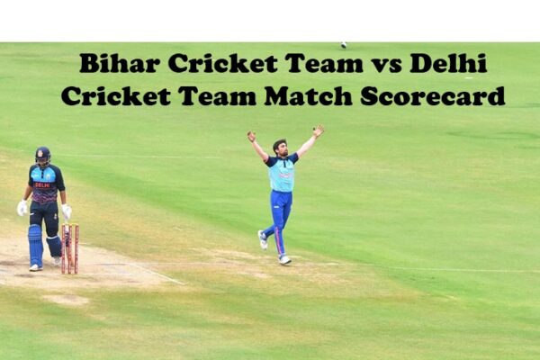 Bihar Cricket Team vs Delhi Cricket Team Match Scorecard