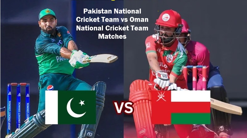 Pakistan National Cricket Team vs Oman National Cricket Team Matches