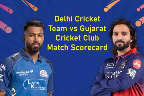 Delhi Cricket Team vs Gujarat Cricket Club Match Scorecard
